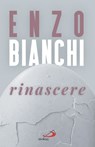 Rinascere - Enzo Bianchi - 9788892234741
