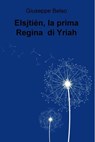 Elsjtièn, la prima Regina di Yriah - Giuseppe Belso - 9788892311671