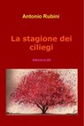 La stagione dei ciliegi - Antonio Rubini - 9788892341845
