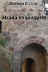 Strada secondaria - GIANLUCA DURANTE - 9788892350359