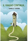 IL VIAGGIO CONTINUA... - daniele turrini - 9788892396630