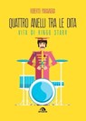 Quattro anelli tra le dita - Roberto Paravagna - 9788892772519