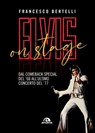 Elvis on stage - Francesco Bertelli - 9788892773677