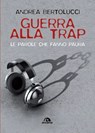 Guerra alla trap - Andrea Bertolucci - 9788892774117