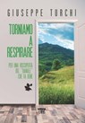 Torniamo a respirare - Giuseppe Turchi - 9788892781115