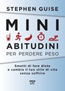 Mini abitudini per perdere peso - Stephen Guise - 9788892782532