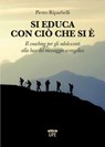 Si educa con ciò che si è - Pietro Riparbelli - 9788892785281