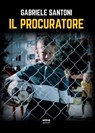 Il procuratore - Gabriele Santoni - 9788892786295