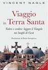 Viaggio in Terra Santa - Vincent Nagle - 9788892980266