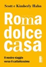 Roma dolce casa - Scott Hahn ; Kimberly Hahn - 9788892987203