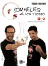 Sommelier… ma non troppo. Ad ogni cibo il suo vino. Gli abbinamenti di Vinocult - Fede&Tinto - 9788893160506
