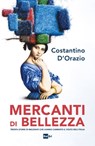 Mercanti di bellezza - Costantino D'Orazio - 9788893160858