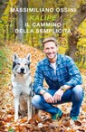 KALIPÈ Il cammino della semplicità - Massimiliano Ossini - 9788893161169