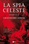 LA SPIA CELESTE - Cristoforo Gorno - 9788893161633