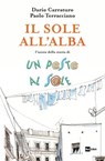 IL SOLE ALL’ALBA - Dario Carraturo ; Paolo Terracciano - 9788893161893