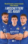 I moschettieri del rugby - Niccolò Cannone ; Lorenzo Cannone ; Ross Vintcent - 9788893162135
