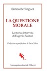La questione morale - Enrico Berlinguer ; Eugenio Scalfari ; Luca Telese - 9788893233842