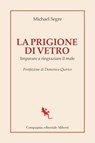 La prigione di vetro - Michael Segre ; Domenico Quirico - 9788893237178