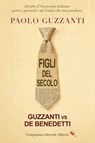Figli del secolo - Paolo Guzzanti - 9788893238373
