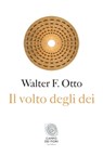 Il volto degli dèi - Walter Friedrich Otto - 9788893250382