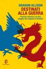 Destinati alla guerra - Graham Allison - 9788893254908
