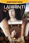 Labirinti - Giovanni Francesco Carpeoro ; Daniele Bonfanti - 9788893400435