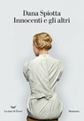 Innocenti e gli altri - Dana Spiotta - 9788893442282