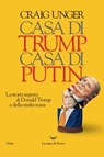 Casa di Trump, casa di Putin - Craig Unger - 9788893446327