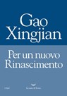 Per un nuovo Rinascimento - Gao Xingjian - 9788893446341