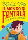 Il mondo di Fantalà 1. Due strane creature - Michela Tilli - 9788893487337