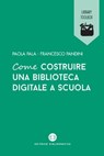 Come costruire una biblioteca digitale a scuola - Paola Pala ; Francesco Pandini - 9788893571746