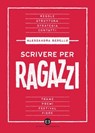 Scrivere per ragazzi - Alessandra Berello - 9788893571821