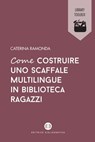 Come costruire uno scaffale multilingue in biblioteca ragazzi - Caterina Ramonda - 9788893575041