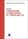 Comunicare la biblioteca al tempo dell’IA - Anna Busa - 9788893576901