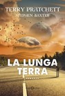 La lunga terra - Terry Pratchett ; Stephen M. Baxter - 9788893814973