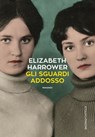 Gli sguardi addosso - Elizabeth Harrower - 9788893885171