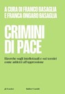 Crimini di pace - Franco Basaglia ; Franca Basaglia Ongaro - 9788893886963