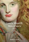 Elena di Sparta - Loreta Minutilli - 9788893888073