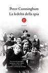 La fedeltà della spia - Peter Cunningham - 9788893905220