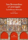 San Bernardino a Caravaggio. La bellezza ritrovata - AA.VV - 9788893956543