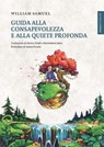 Guida alla Consapevolezza e alla Quiete profonda - William Samuel - 9788894906752