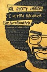 L'Ultima vacanza. Un'autobiografia. - Gil Scott-Heron - 9788894922240