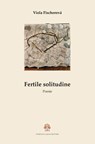 Fertile solitudine - Viola Fischerová - 9788895833262