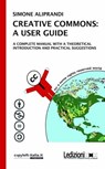CREATIVE COMMONS: A USER GUIDE. A complete manual with a theoretical introduction and pratical suggestions - Simone Aliprandi - 9788895994819