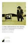 Come difendersi dai Media - Enrico Cheli - 9788896052679