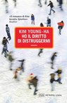 Ho il diritto di distruggermi - Kim Young-ha - 9788896317464