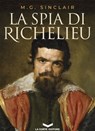La spia di Richelieu - M.G. SINCLAIR - 9788896325278
