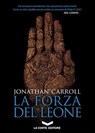La forza del leone - Jonathan Carroll - 9788896325896