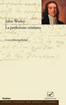 La perfezione cristiana - John Wesley ; Massimo Rubboli - 9788896441466