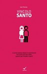 Vincolo santo. E se Dio avesse ideato il matrimonio non tanto per farci felici quanto per renderci santi? - Gary Thomas - 9788896441527